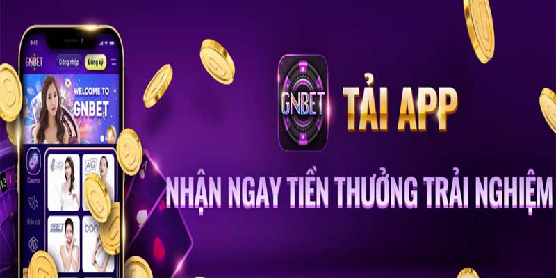 Hướng dẫn cách tải app GnBET cho người mới trải nghiệm 