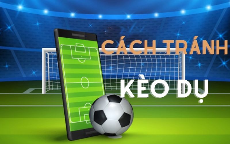 Kèo dụ là gì? Rủi ro & cách tránh bẫy từ nhà cái