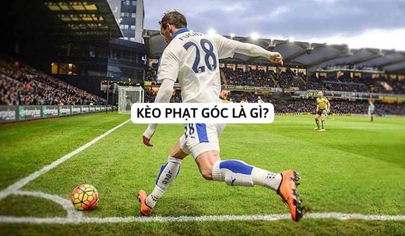 Kèo phạt góc là gì? Các loại cược & cách bắt kèo hiệu quả 