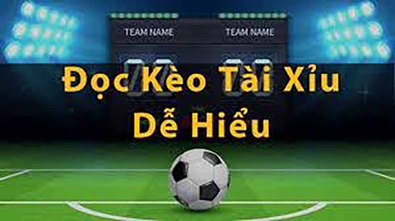 Tài xỉu bóng đá là gì? Cách đọc hiểu kèo trên bảng tỷ lệ cá cược 