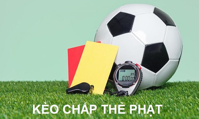 Kèo chấp thẻ phạt là gì?