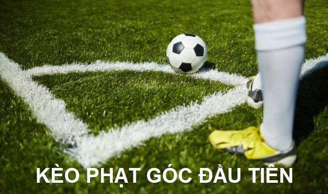 Kèo phạt góc đầu tiên là gì?