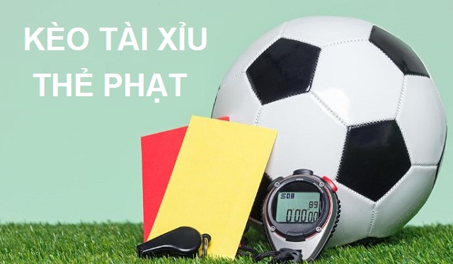 Khái niệm kèo tài xỉu thẻ phạt