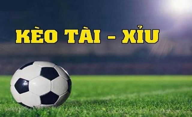 Kèo tài xỉu bóng đá bạn sẽ đặt cược vào kèo trên/kèo dưới Kèo tài xỉu bóng đá bạn sẽ đặt cược vào kèo trên/kèo dưới