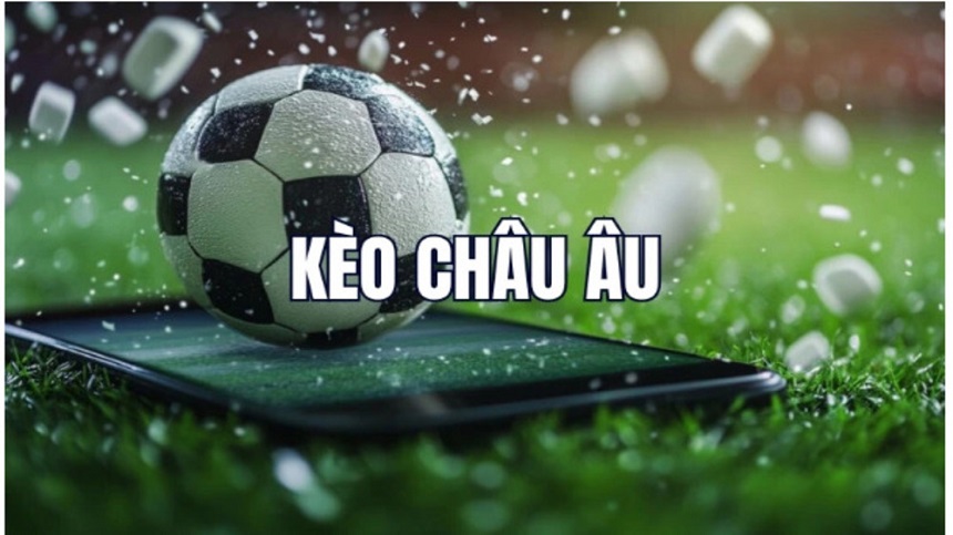 Soi kèo châu ÂuSoi kèo châu Âu