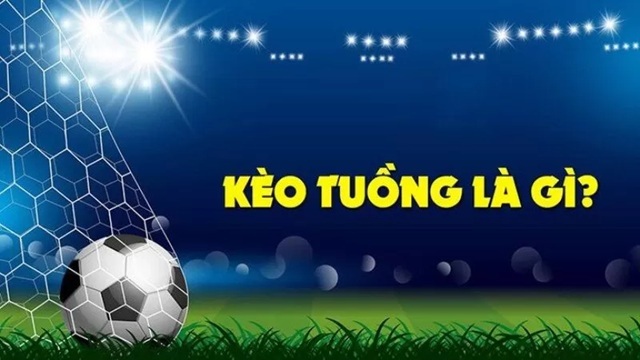 Kèo tuồng được nhà cái đưa ra để dẫn dụ người chơi chi tiền mạnh Kèo tuồng được nhà cái đưa ra để dẫn dụ người chơi chi tiền mạnh