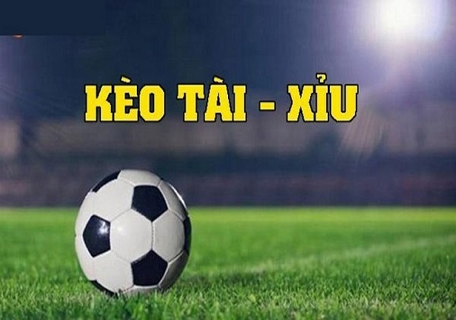 Tổng quan về kèo tài xỉu trong bóng đá